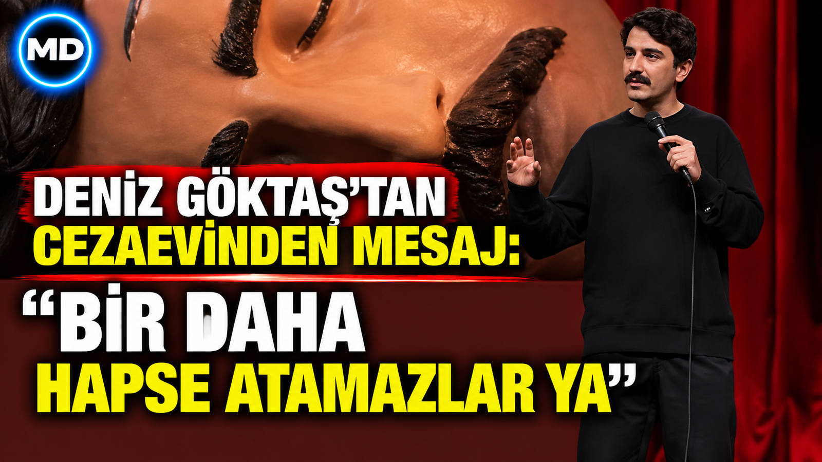 Deniz Göktaş’tan cezaevinden mesaj: “Bir daha hapse atamazlar ya...”