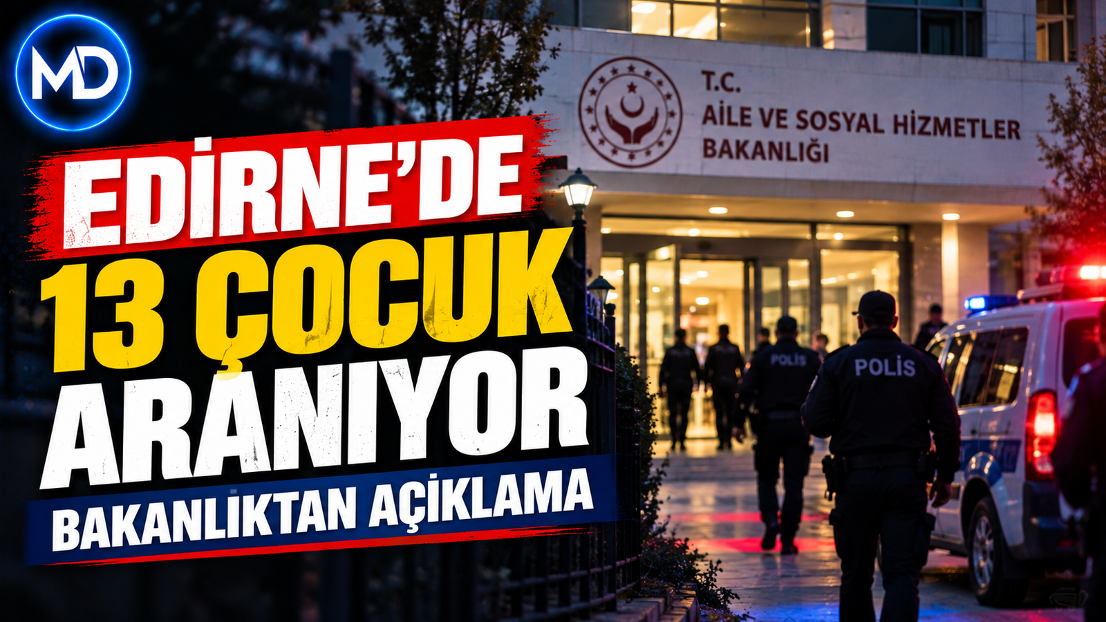 Edirne’de kuruma dönmeyen 14 çocukla ilgili Bakanlıktan açıklama: 13’ü aranıyor