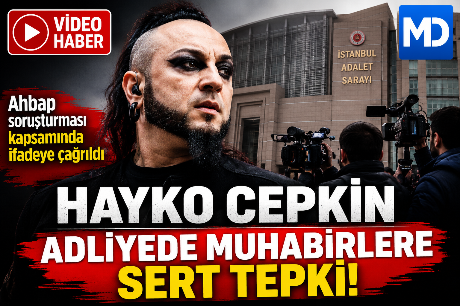 Hayko Cepkin Ahbap Soruşturması Kapsamında İfade Verdi: Adliye Önünde Muhabirlere Sert Tepki