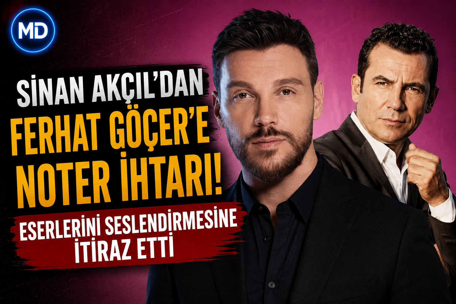 Sinan Akçıl’dan Ferhat Göçer’e noter ihtarı: Eserlerini seslendirmesine itiraz etti