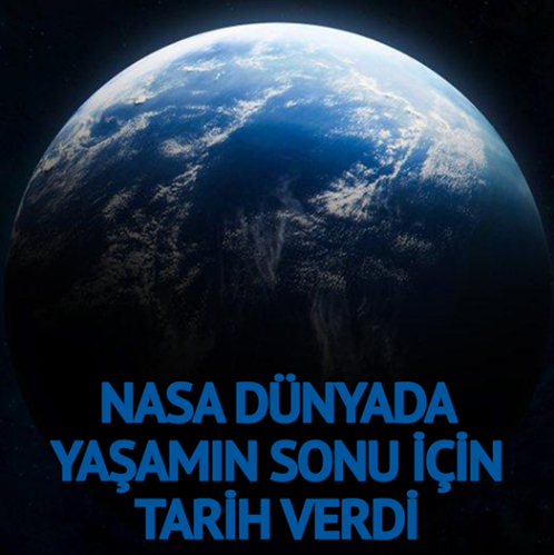 NASA, 'Dünya'nın sonu' için tarih verdi