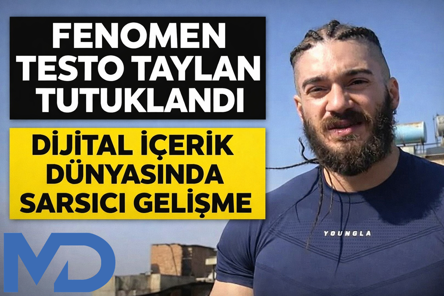 Fenomen Testo Taylan Tutuklandı: Dijital İçerik Dünyasında Sarsıcı Gelişme
