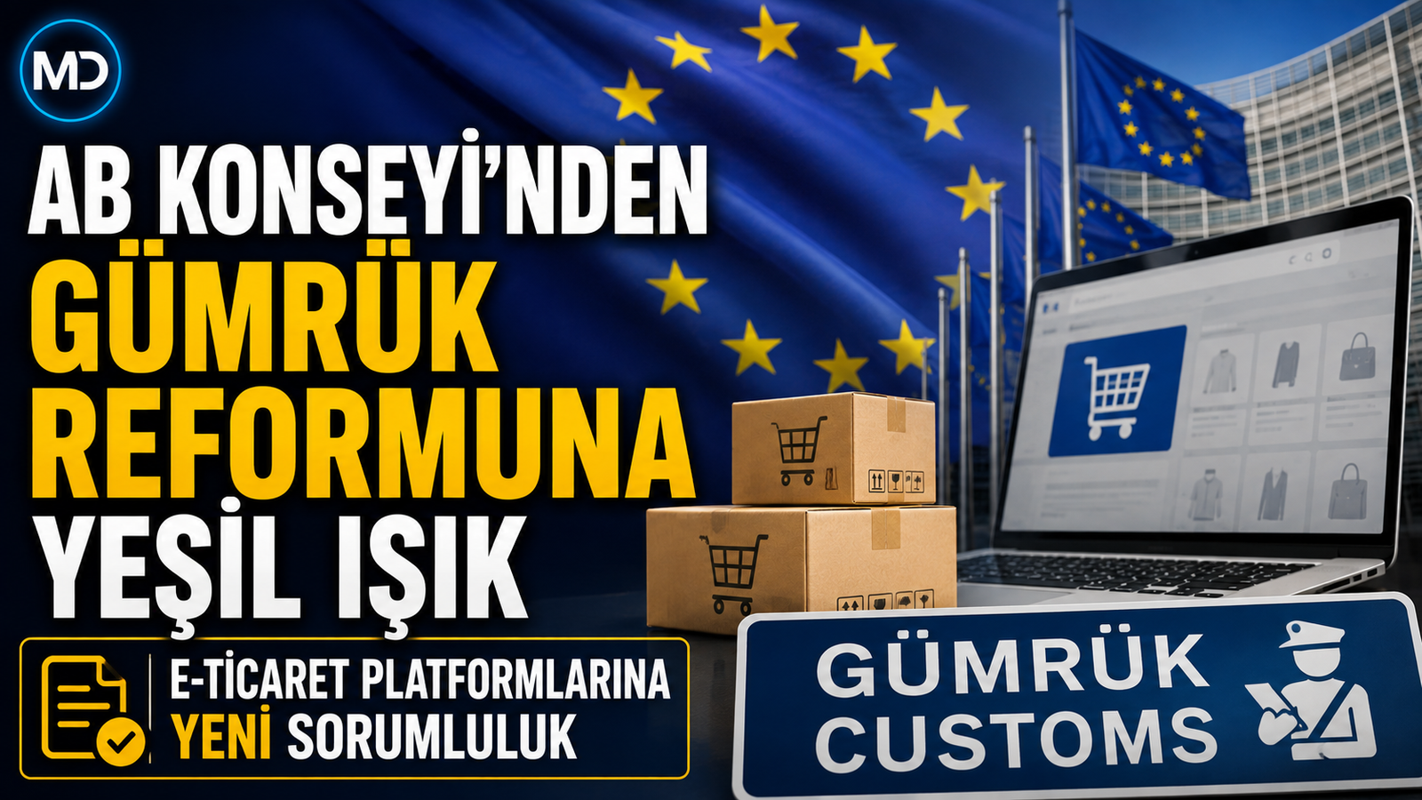 AB Konseyi’nden gümrük reformuna yeşil ışık: E-ticaret platformlarına yeni sorumluluk