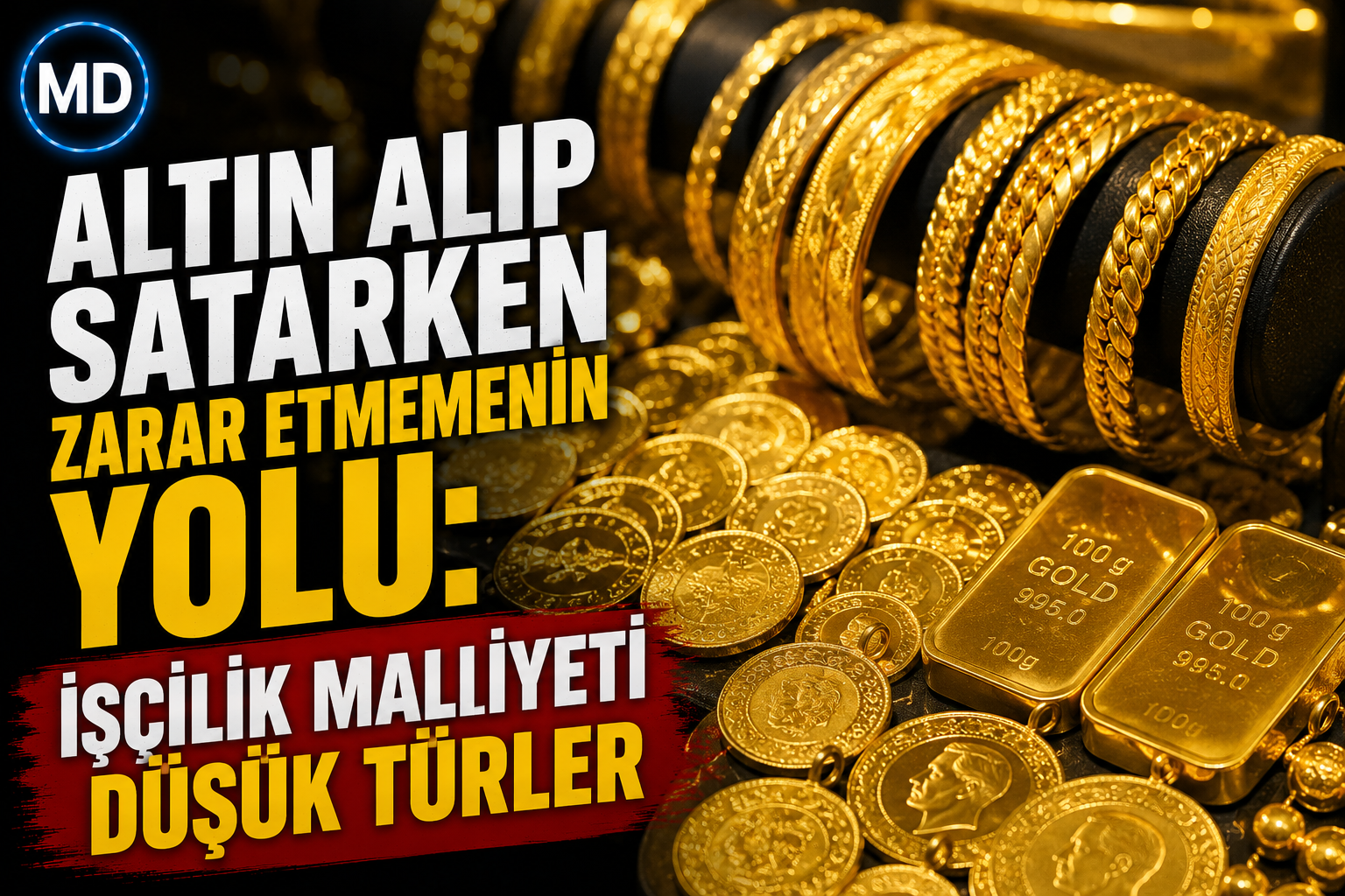 Altın alıp satarken zarar etmemenin yolu: İşçilik maliyeti düşük türler