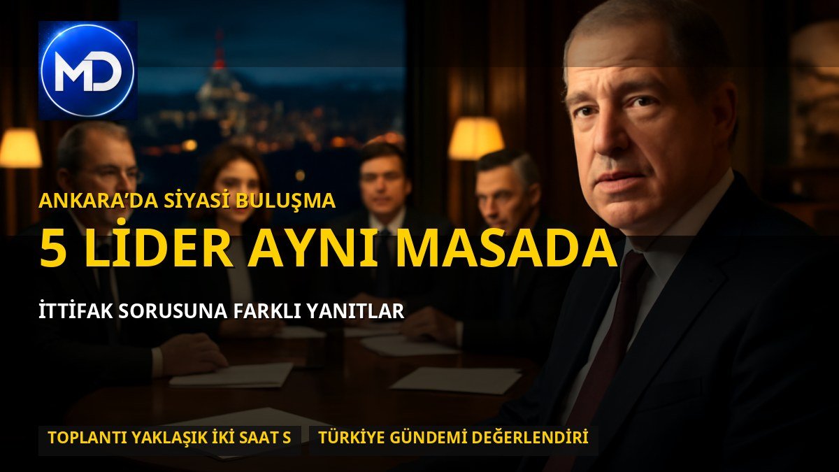 Ankara’da 5 parti lideri buluştu: İttifak sorusuna farklı yanıtlar