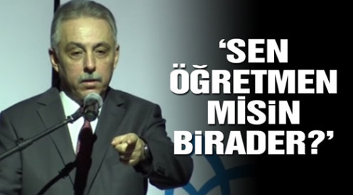 ''SEN ÖĞRETMEN MİSİN BİRADER?''-VALİ ÖĞRETMENLER GÜNÜNDE ÖĞRETMENİ AZARLADI.