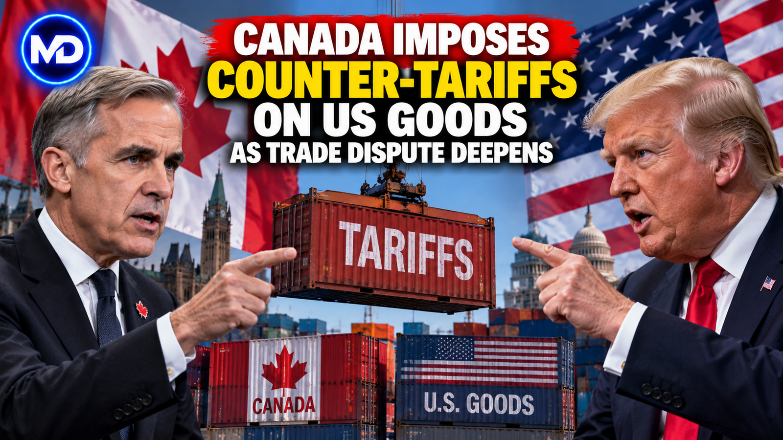 Canada Imposes Counter-Tariffs on US Goods as Trade Dispute Deepens