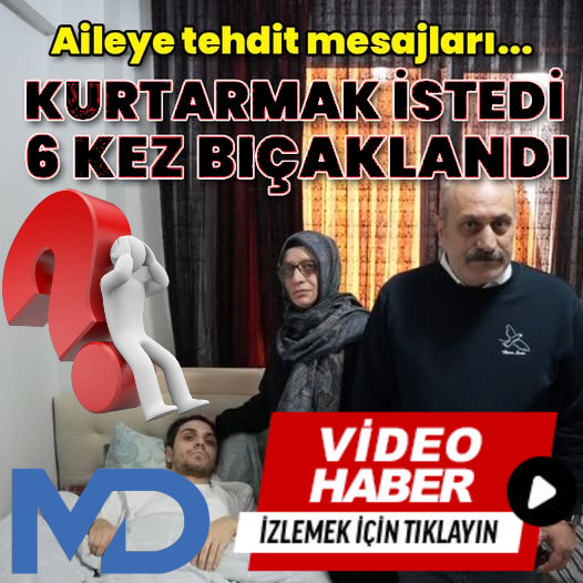 Oğuzhan Çöpür 6 kez bıçaklandı, ailesi tehdit mesajları alıyor