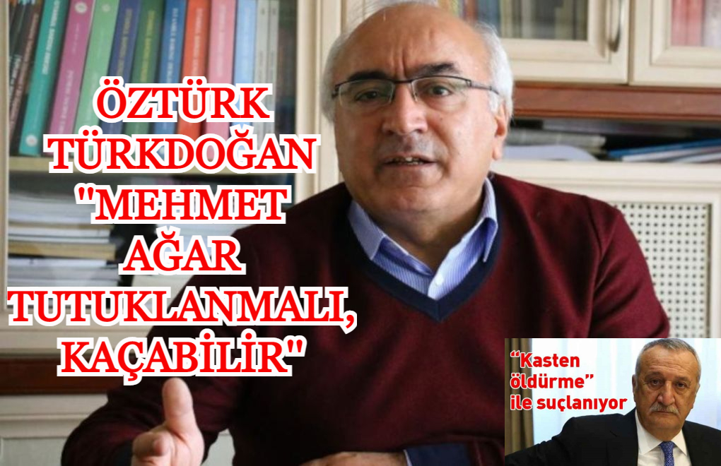 Öztürk Türkdoğan: Mehmet Ağar tutuklanmalı, kaçabilir. 