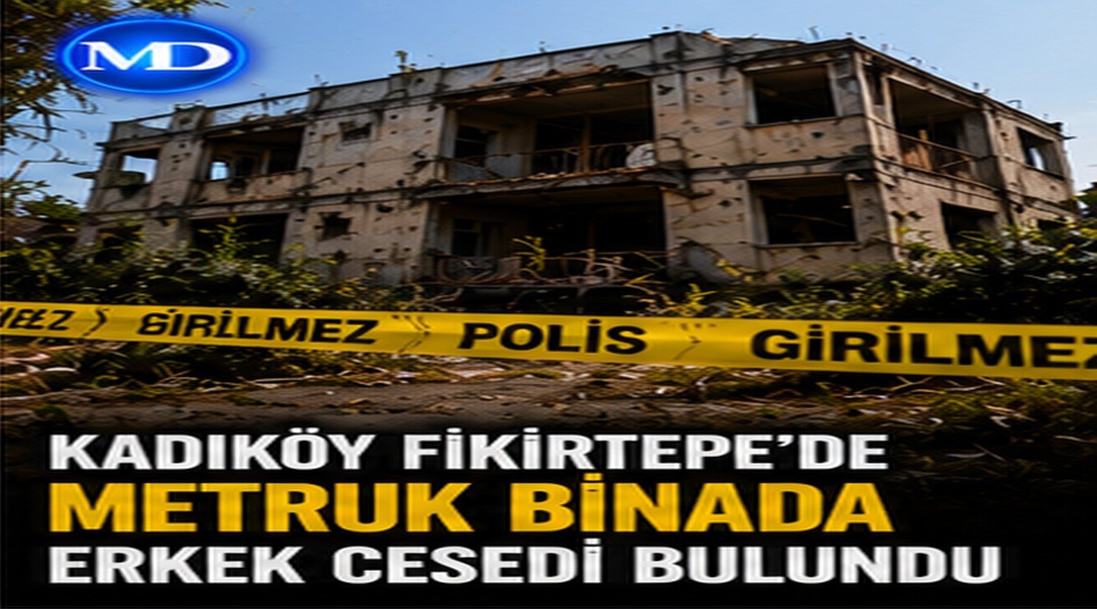 Kadıköy Fikirtepe’de metruk binada erkek cesedi bulundu