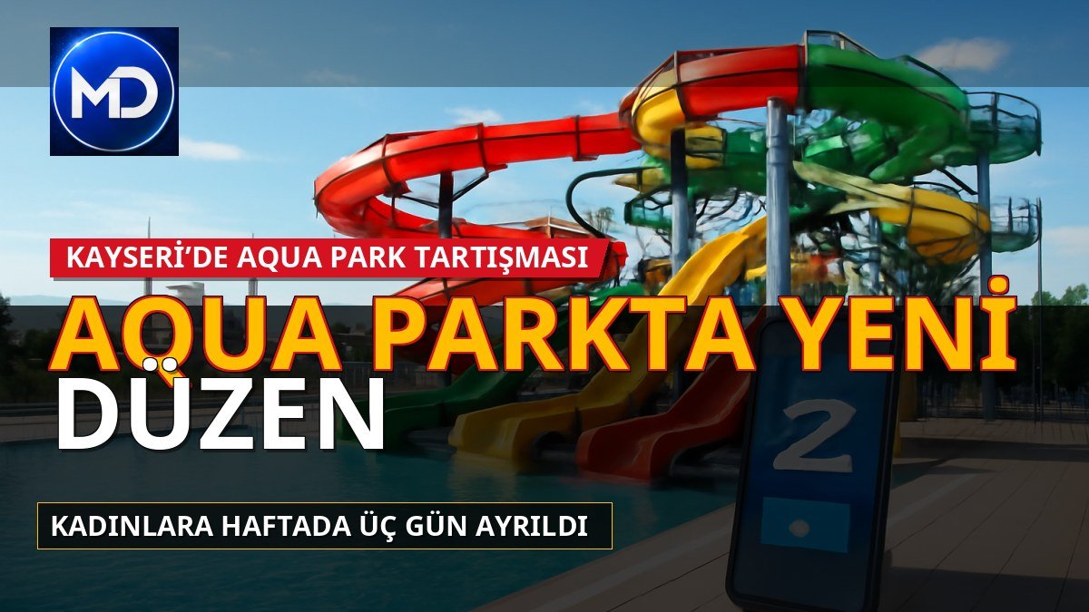Kayseri’de ‘erkeklere özel’ aqua park tartışması: Kadınlara 3 gün ayrıldı