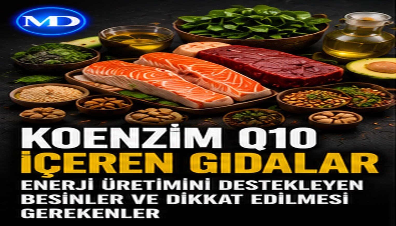 Koenzim Q10 içeren gıdalar: Enerji üretimini destekleyen besinler ve dikkat edilmesi gerekenler