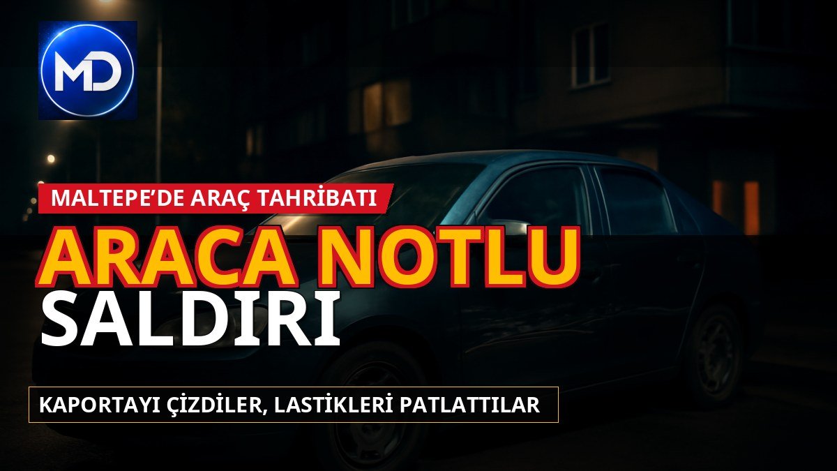 Maltepe’de otomobili çizip lastiklerini patlattılar: Araca dikkat çeken not bıraktılar