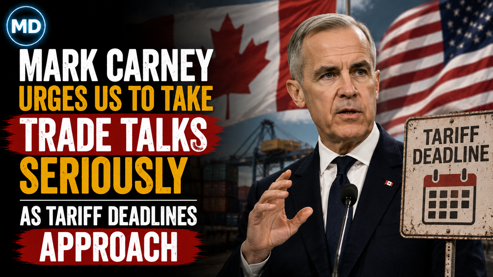 Mark Carney Urges US to Take Trade Talks Seriously as Tariff Deadlines Approach