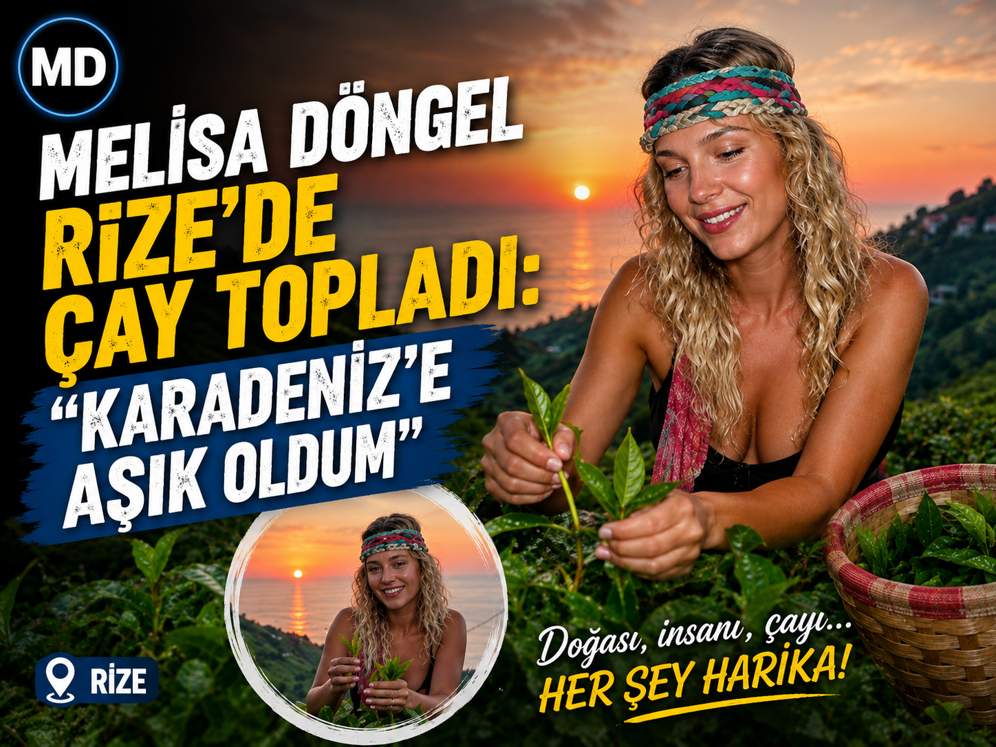 Melisa Döngel Rize’de çay topladı: “Karadeniz’e aşık oldum”