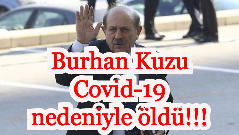 Burhan Kuzu Covid-19 nedeniyle öldü!!!