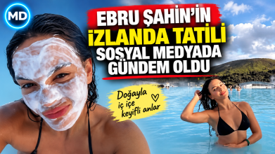Ebru Şahin’in İzlanda tatili sosyal medyada gündem oldu