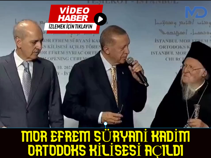 Mor Efrem Süryani Kadim Ortodoks Kilisesi, Cumhurbaşkanı Erdoğan'ın törene katılımıyla açıldı