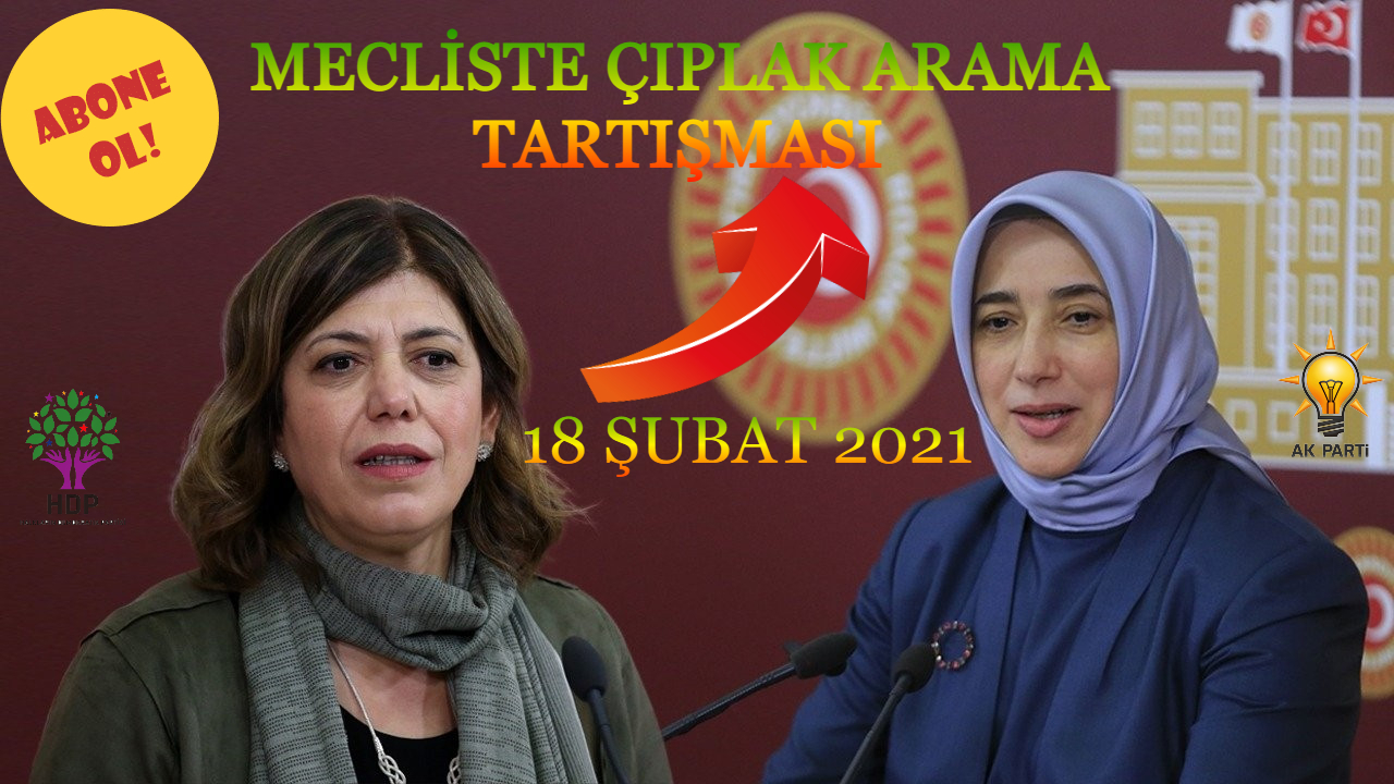MECLİSTE ÇIPLAK ARAMA TARTIŞMASI-ÖZLEM ZENGİN İLE MERAL DANIŞ BEŞTAŞ ARASINDA TARTIŞMA YAŞANDI