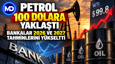 Petrol 100 dolara yaklaştı: Bankalar 2026 ve 2027 tahminlerini yükseltti