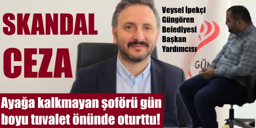Tuvalet önünde oturma cezası veren Veysel İpekçi, Belediye Başkanı Demir’in ortağı çıktı.