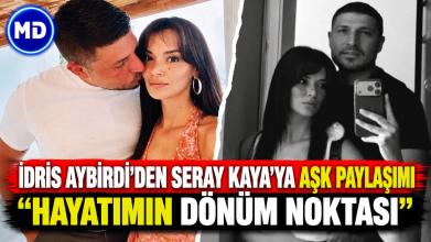 İdris Aybirdi’den Seray Kaya’ya aşk paylaşımı: “Hayatımın dönüm noktası”