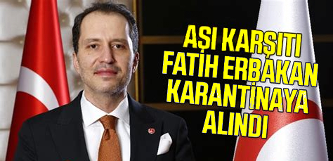 Aşı karşıtı Fatih Erbakan karantinaya alındı