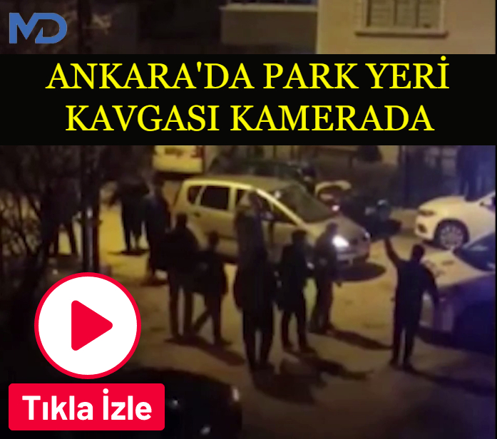 Ankara’da park yeri kavgası kamerada