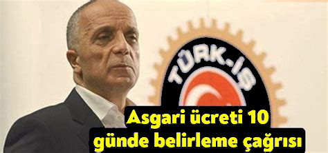 Türk-İş: Asgari ücreti 10 günde belirleyelim