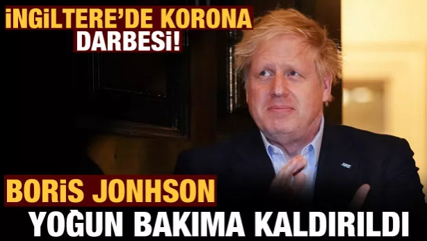 İngiltere Başbakanı Boris Johnson koronavirüsten yoğun bakıma alındı!