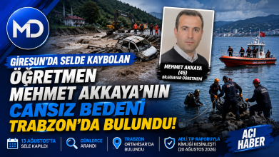 Giresun’da Selde Kaybolan Öğretmen Mehmet Akkaya’nın Cansız Bedeni Trabzon’da Bulundu