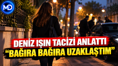Deniz Işın evine giderken taciz edildiğini anlattı: “Bağıra bağıra uzaklaştım”