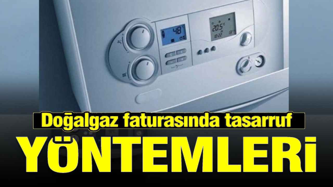 Doğalgaz faturasını düşürmede en etkili  yöntemler  