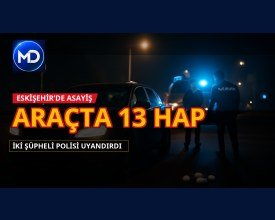 Eskişehir’de araçta uyuyan 2 şüpheliye polis müdahalesi: 13 hap ele geçirildi