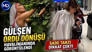 Gülşen Ordu dönüşü havalimanında görüntülendi: Sade tarzı dikkat çekti