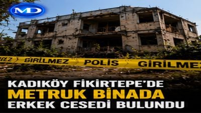 Kadıköy Fikirtepe’de metruk binada erkek cesedi bulundu