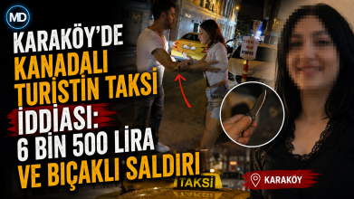 Karaköy’de Kanadalı turistin taksi iddiası: 6 bin 500 lira ve bıçaklı saldırı