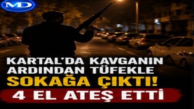 Kartal’da kavganın ardından tüfekle sokağa çıktı: 4 el ateş etti