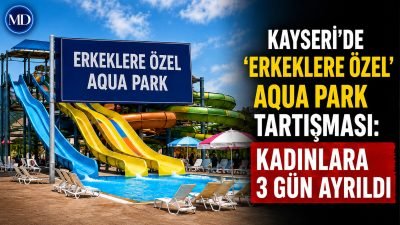 Kayseri’de ‘erkeklere özel’ aqua park tartışması: Kadınlara 3 gün ayrıldı