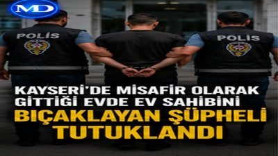 Kayseri’de misafir olarak gittiği evde ev sahibini bıçaklayan şüpheli tutuklandı