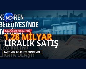 Keçiören Belediyesi’nde taşınmaz satışları 1,28 milyar liraya ulaştı