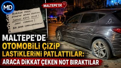 Maltepe’de otomobili çizip lastiklerini patlattılar: Araca dikkat çeken not bıraktılar