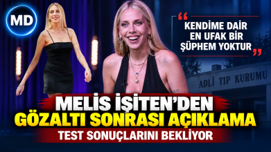 Melis İşiten’den gözaltı sonrası açıklama: Test sonuçlarını bekliyor