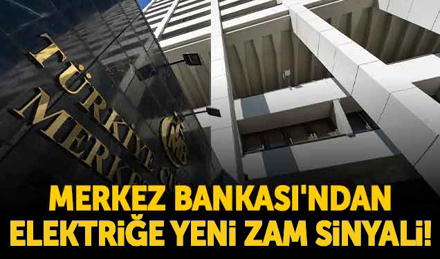 Merkez Bankası raporunda elektriğe zam sinyali