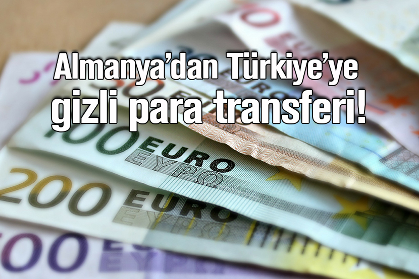 Almanya’dan Türkiye’ye paraları böyle göndermişler