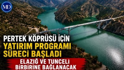 Pertek Köprüsü için yatırım programı süreci başladı: Elazığ ve Tunceli birbirine bağlanacak