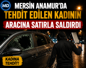 Mersin Anamur’da tehdit edilen kadının aracına satırla saldırdı