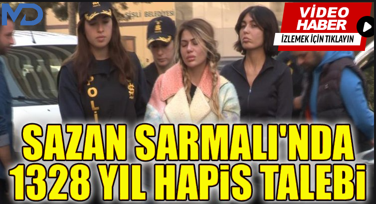 Sazan Sarmalı'nda 1328 yıl hapis talebi