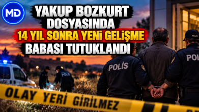 Yakup Bozkurt dosyasında 14 yıl sonra yeni gelişme: Babası tutuklandı