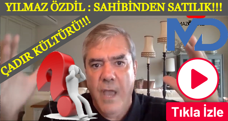 Yılmaz Özdil: Sahibinden Satılık! Çadır Kültürü